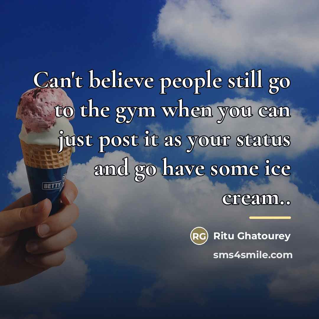 “Can't believe people still go to the gym when you…” quote by Ritu Ghatourey