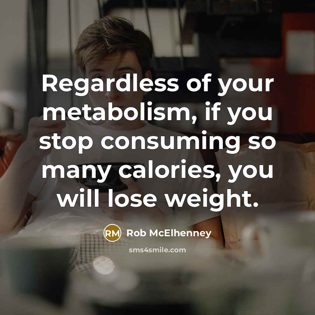“Regardless of your metabolism, if you stop consuming so many…” quote by Rob McElhenney