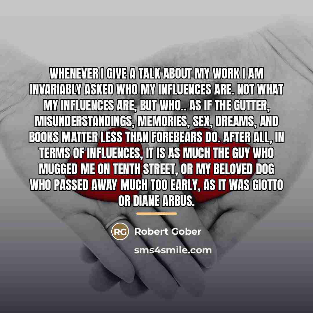 “Whenever I give a talk about my work I am…” quote by Robert Gober