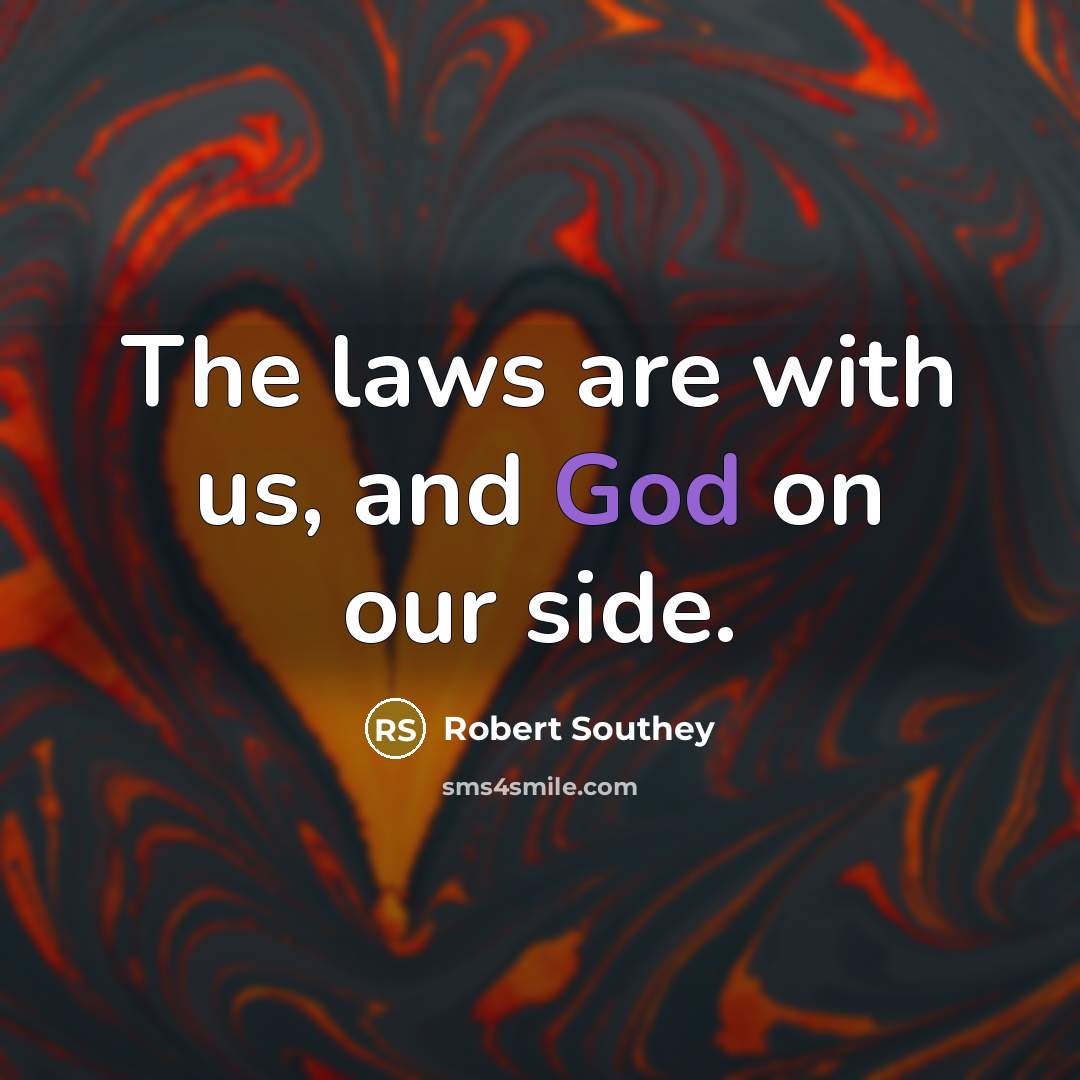 “The laws are with us, and God on our side.…” quote by Robert Southey