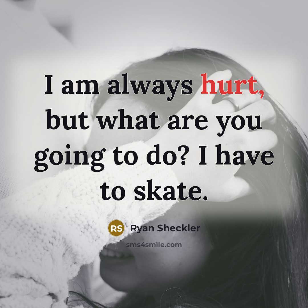 “I am always hurt, but what are you going to…” quote by Ryan Sheckler