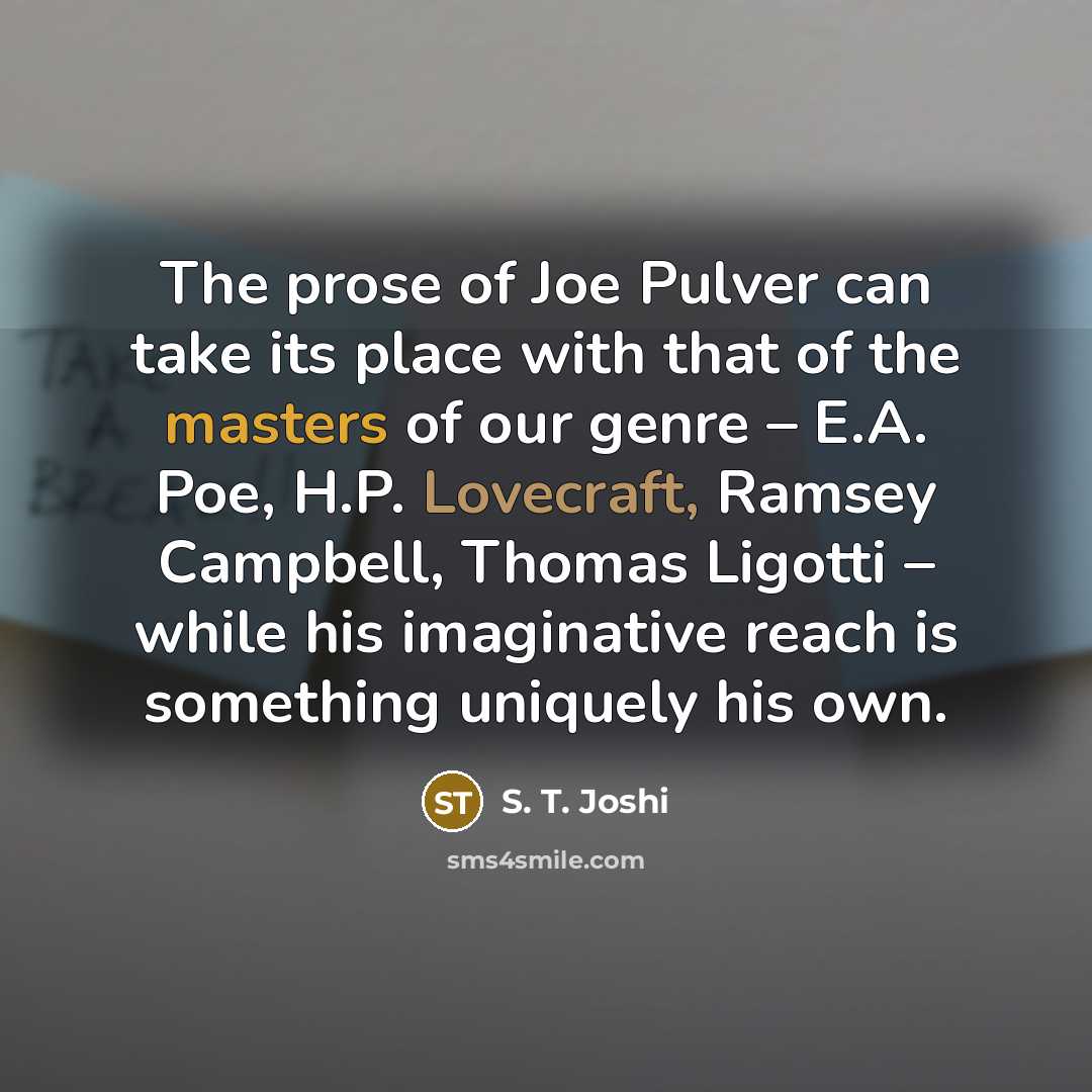 “The prose of Joe Pulver can take its place with…” quote by S. T. Joshi