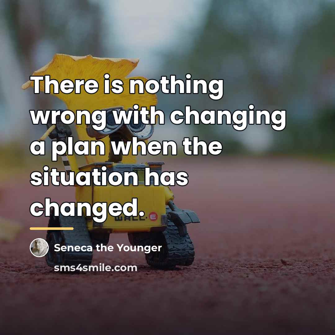 “There is nothing wrong with changing a plan when the…” quote by Seneca the Younger