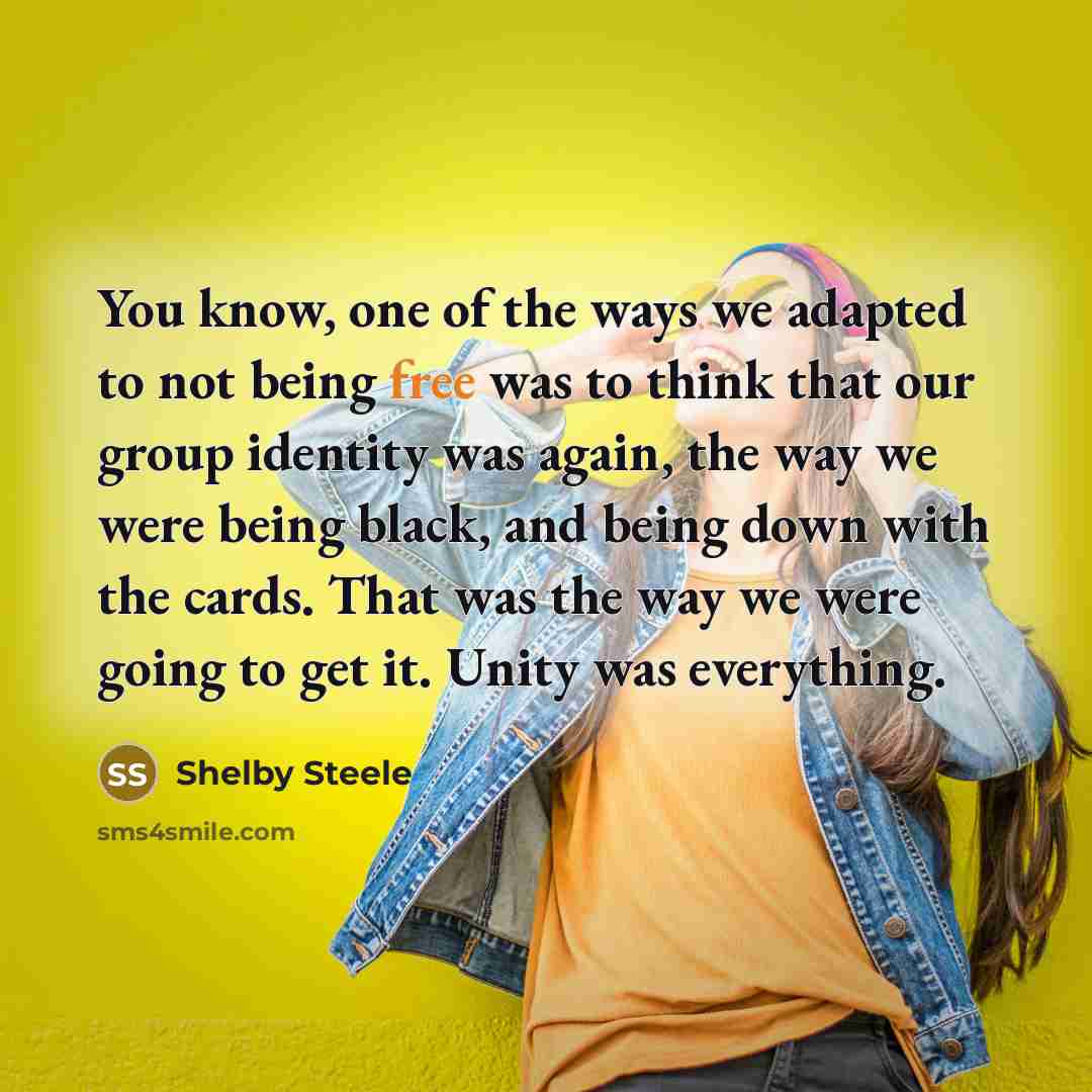 “You know, one of the ways we adapted to not…” quote by Shelby Steele