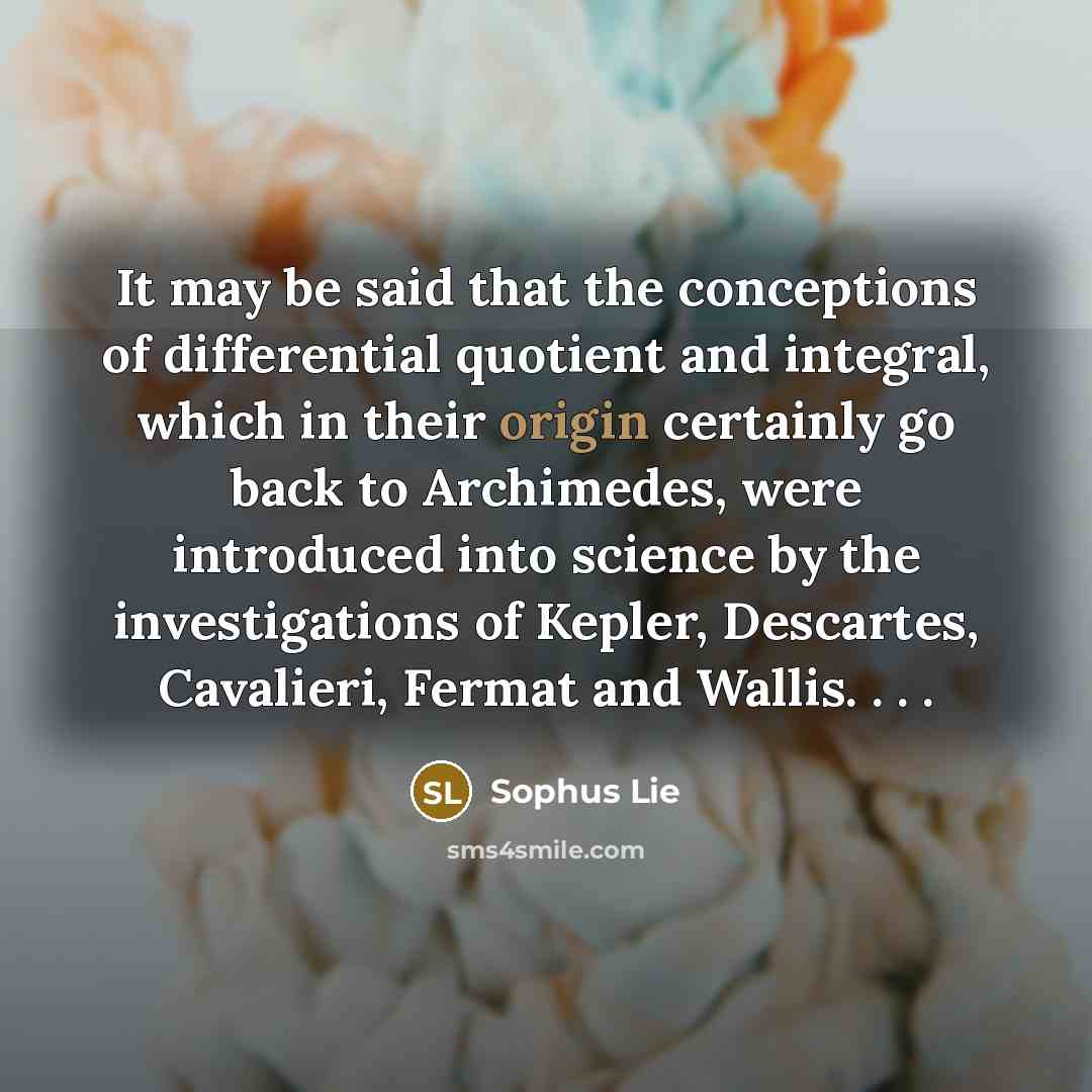 “It may be said that the conceptions of differential quotient…” quote by Sophus Lie
