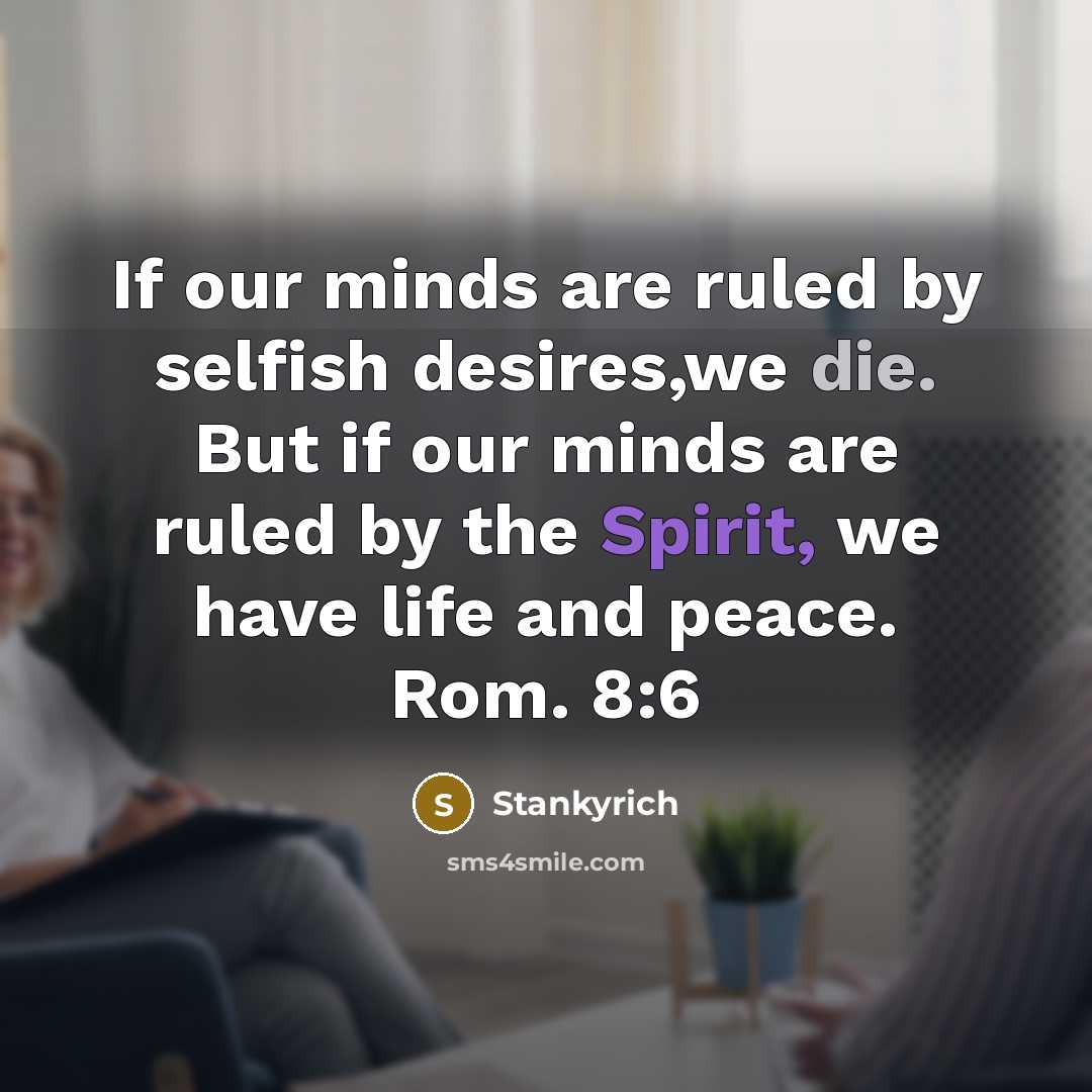 “If our minds are ruled by selfish desires,we die. But…” quote by Stankyrich