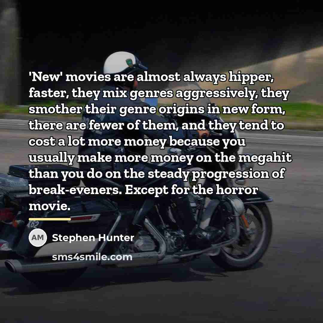 “'New' movies are almost always hipper, faster, they mix genres…” quote by Stephen Hunter