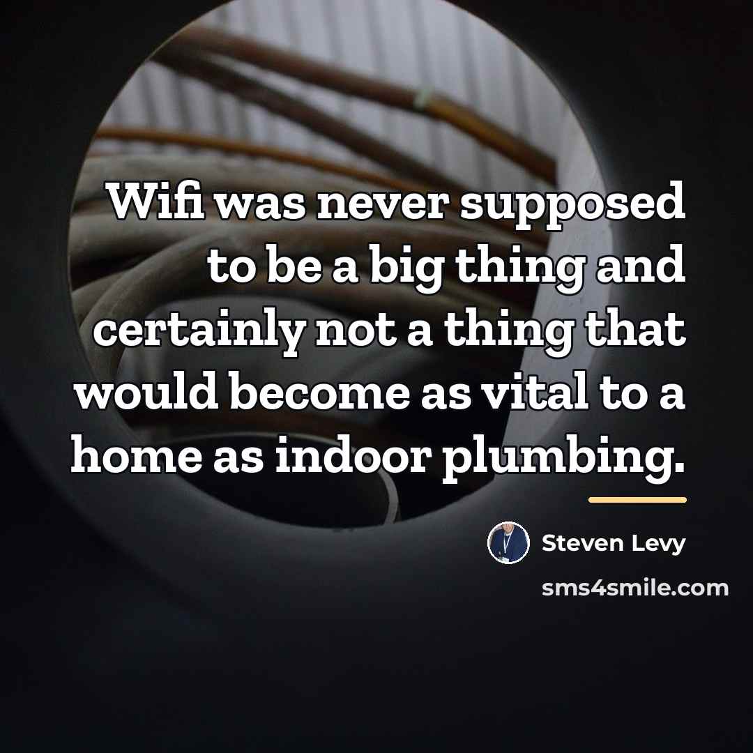 “Wifi was never supposed to be a big thing and…” quote by Steven Levy