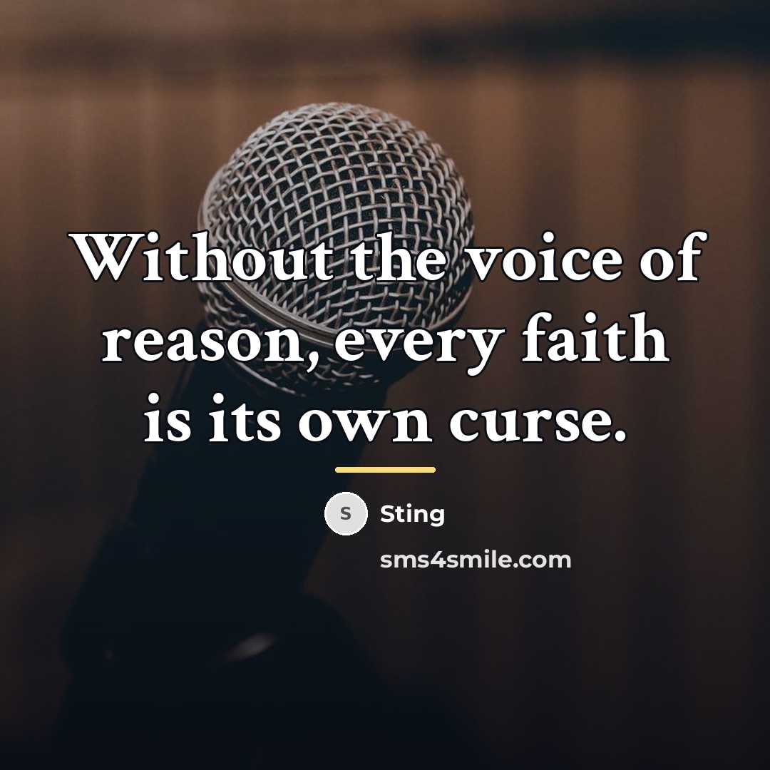 “Without the voice of reason, every faith is its own…” quote by Sting
