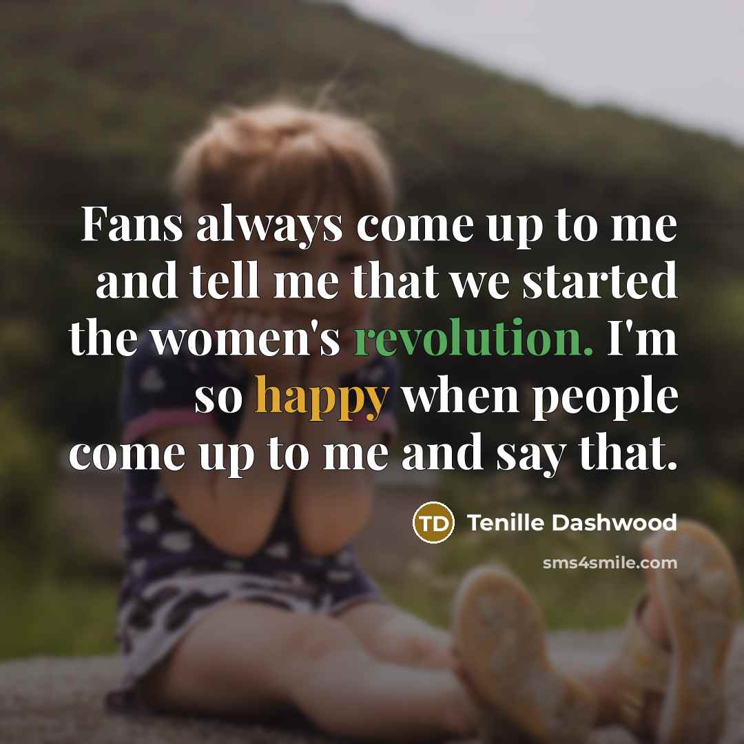 “Fans always come up to me and tell me that…” quote by Tenille Dashwood