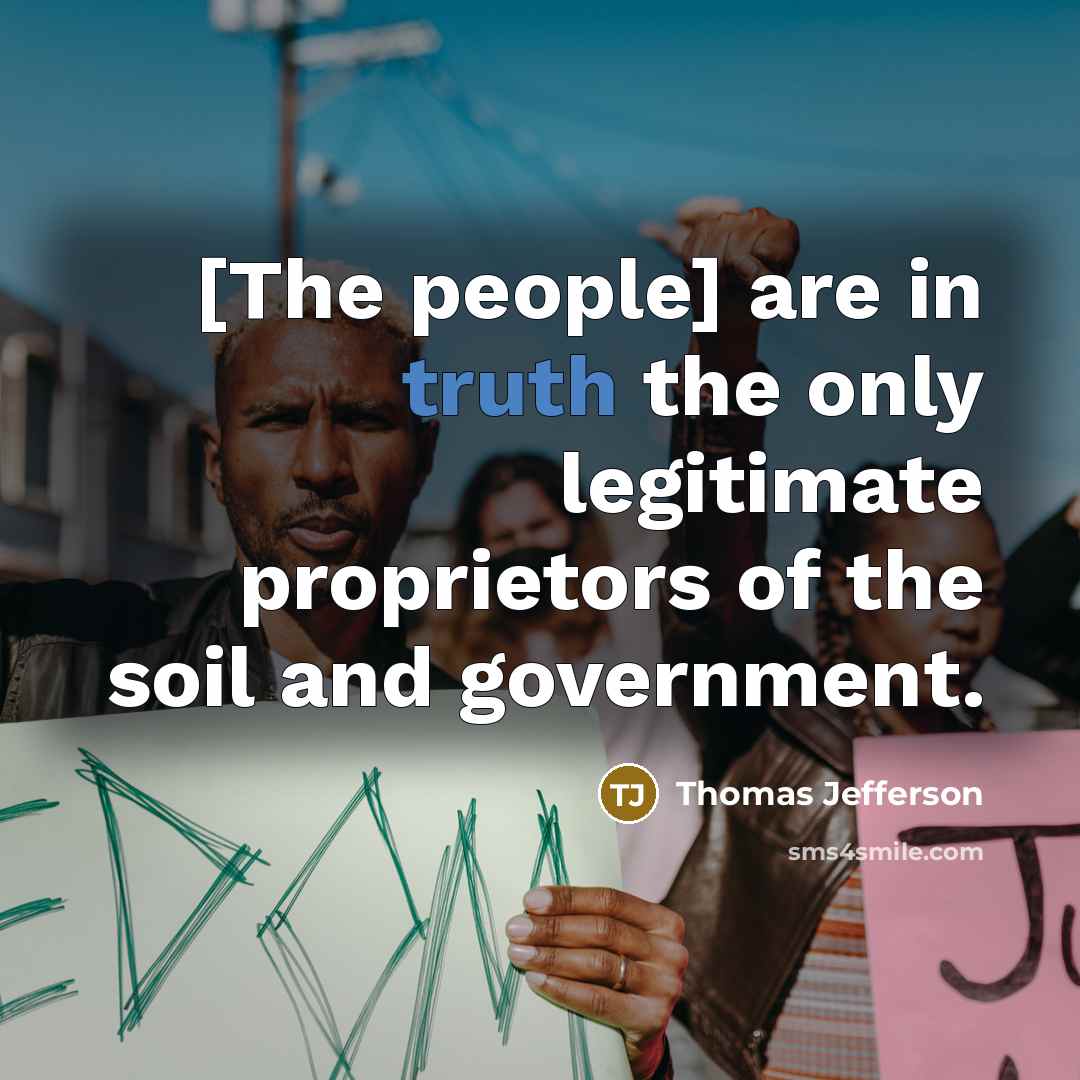 “[The people] are in truth the only legitimate proprietors of…” quote by Thomas Jefferson