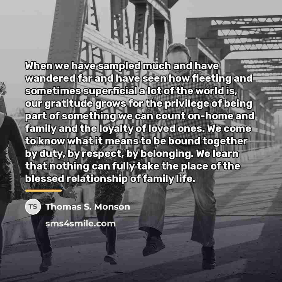 “When we have sampled much and have wandered far and…” quote by Thomas S. Monson