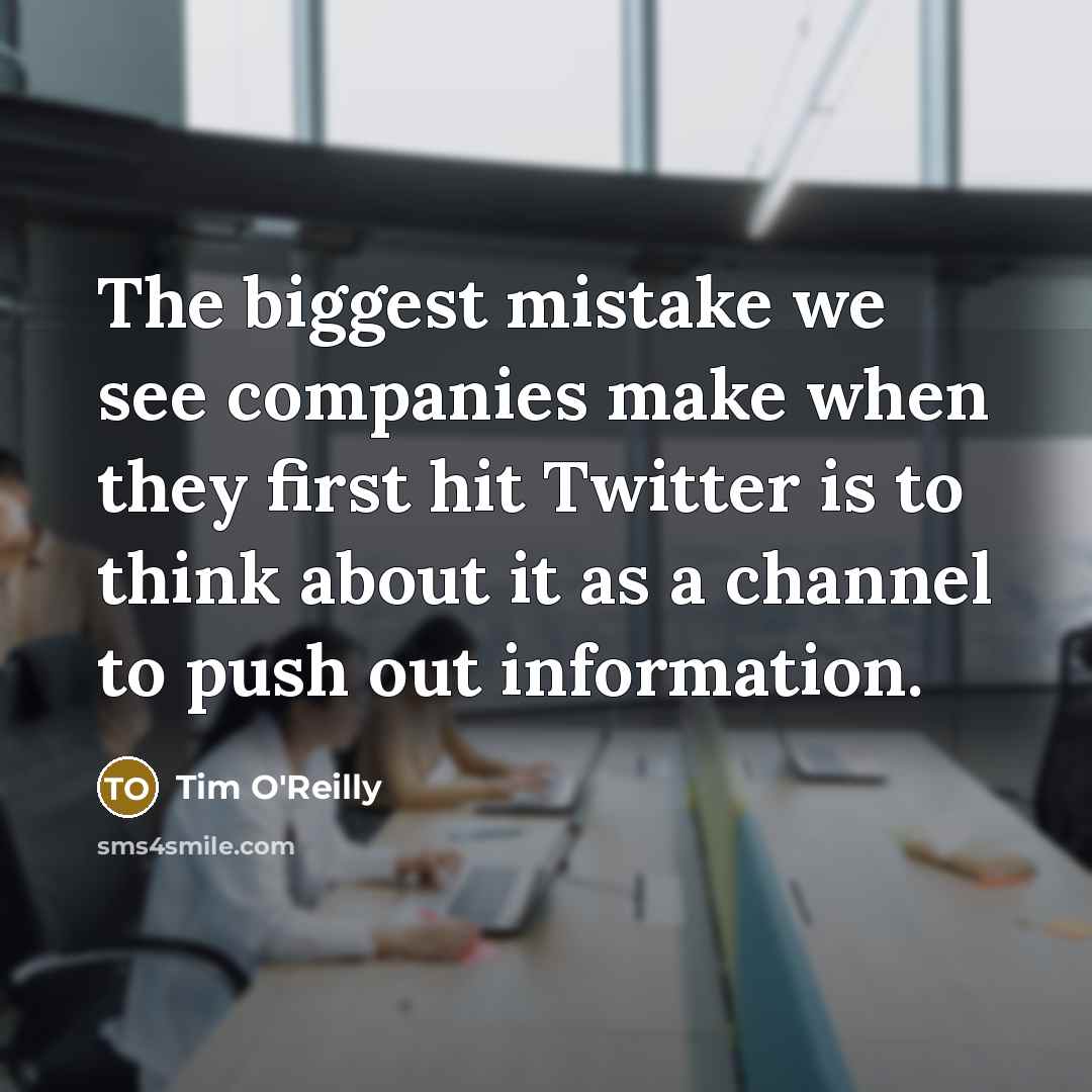 “The biggest mistake we see companies make when they first…” quote by Tim O'Reilly