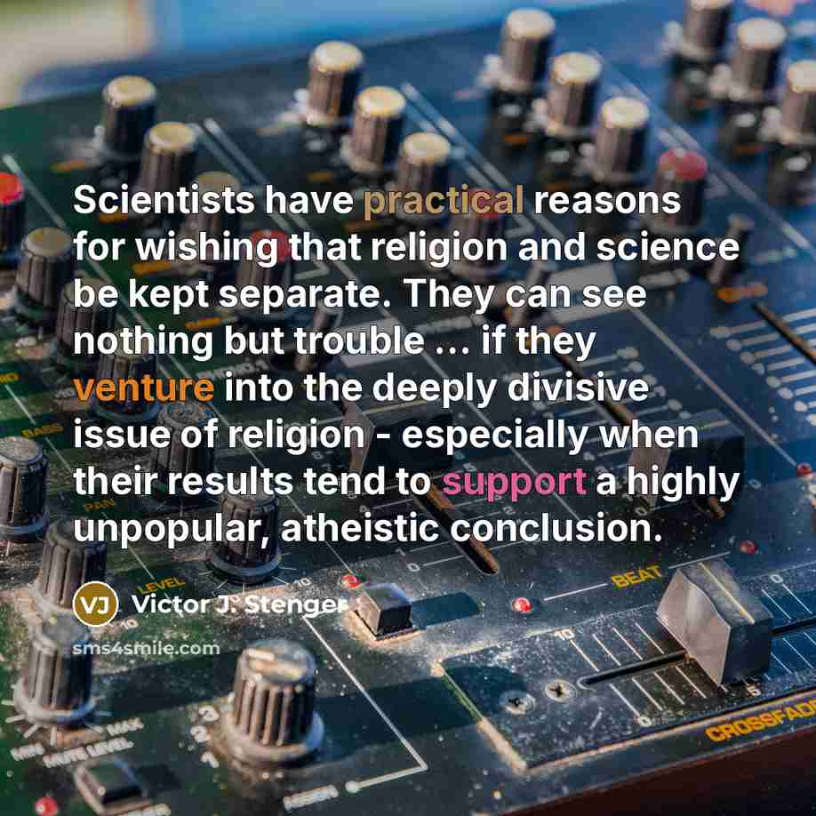 “Scientists have practical reasons for wishing that religion and science…” quote by Victor J. Stenger
