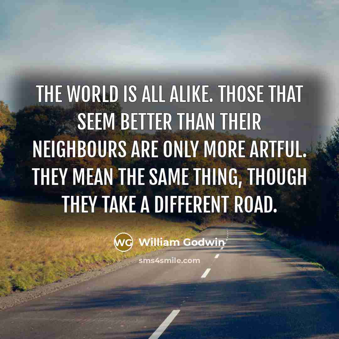 “The world is all alike. Those that seem better than…” quote by William Godwin