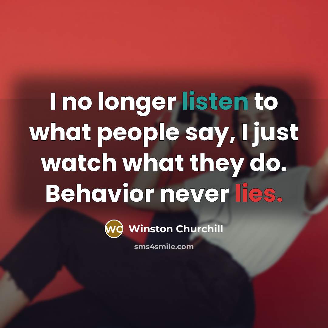 “I no longer listen to what people say, I just…” quote by Winston Churchill