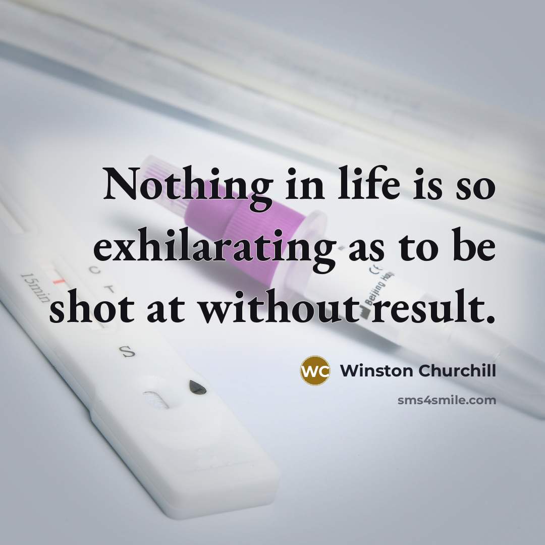 “Nothing in life is so exhilarating as to be shot…” quote by Winston Churchill
