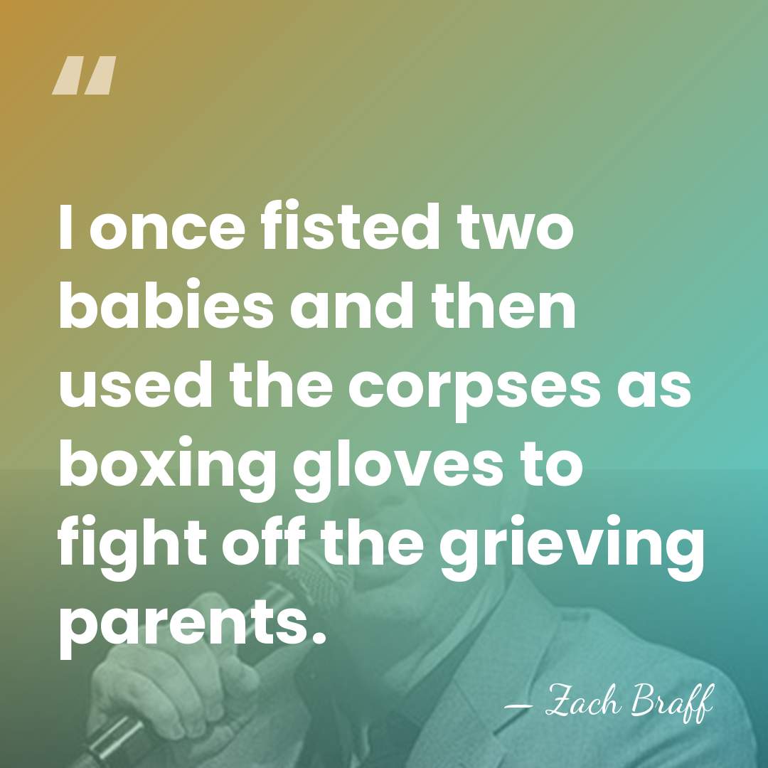 I once fisted two babies and then used the corpses as boxing&hellip; - Zach Braff