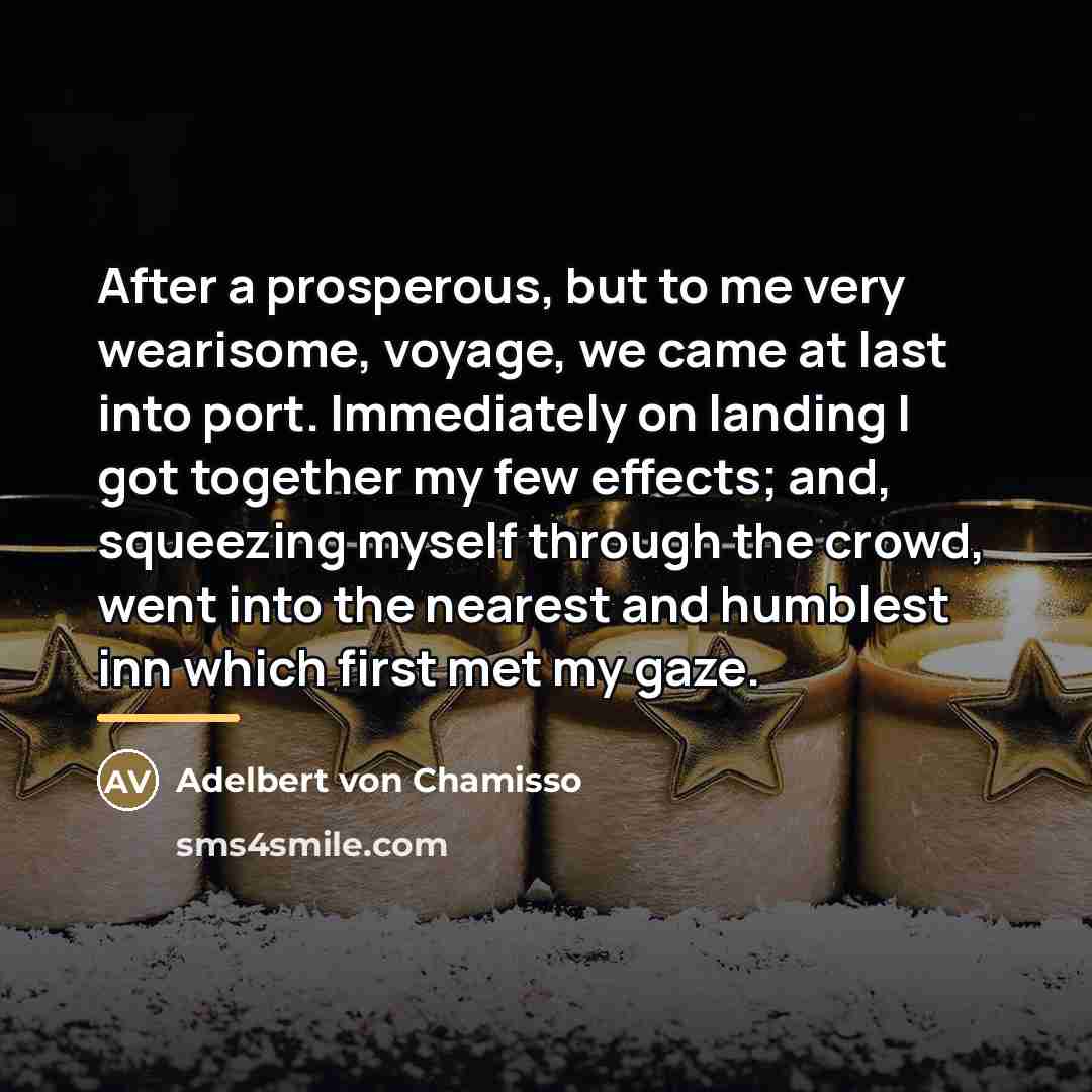 “After a prosperous, but to me very wearisome, voyage, we…” quote by Adelbert von Chamisso