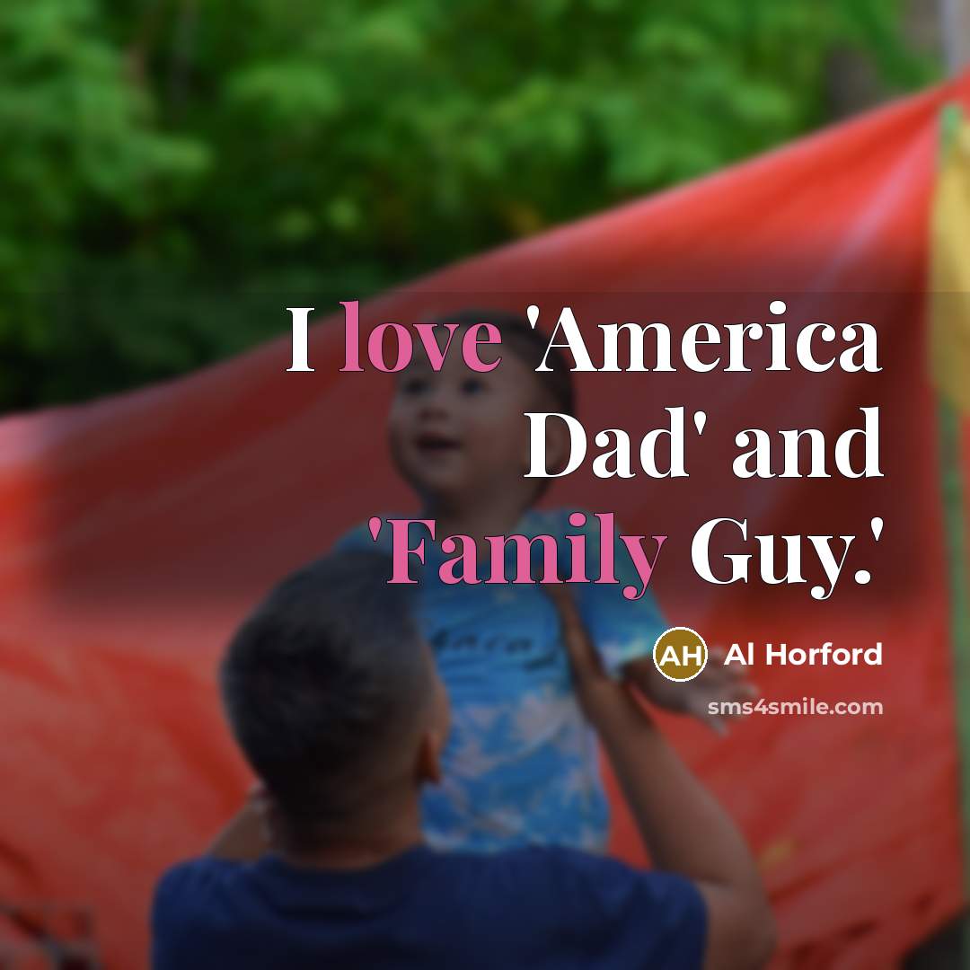 “I love 'America Dad' and 'Family Guy.'…” quote by Al Horford