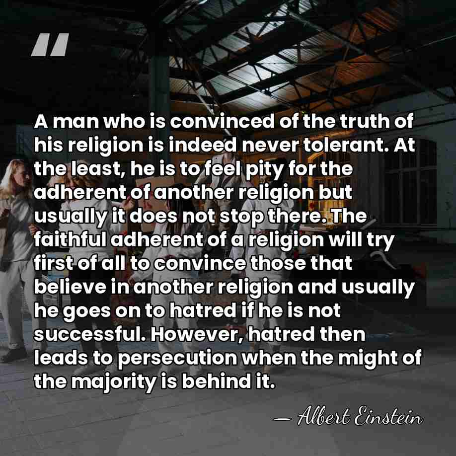 A man who is convinced of the truth of his religion is&hellip; - Albert Einstein