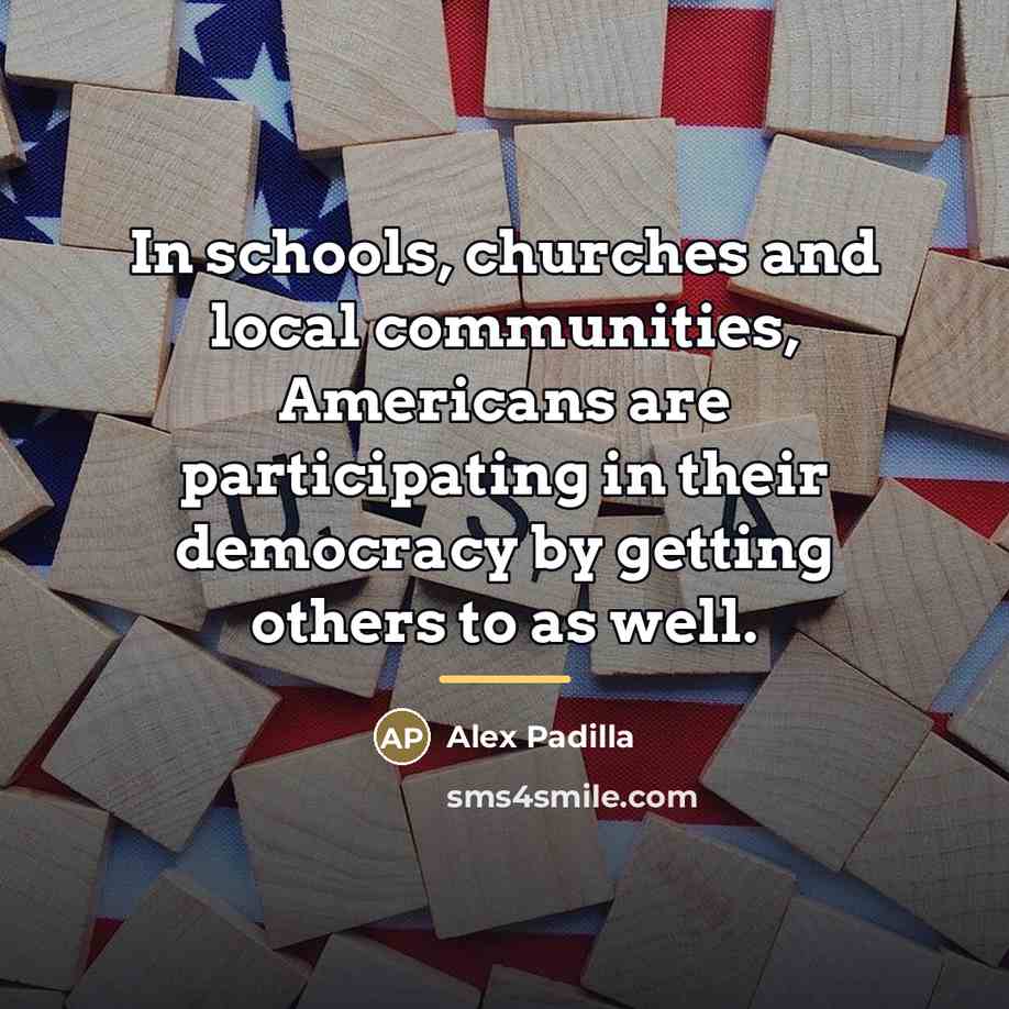 “In schools, churches and local communities, Americans are participating in…” quote by Alex Padilla