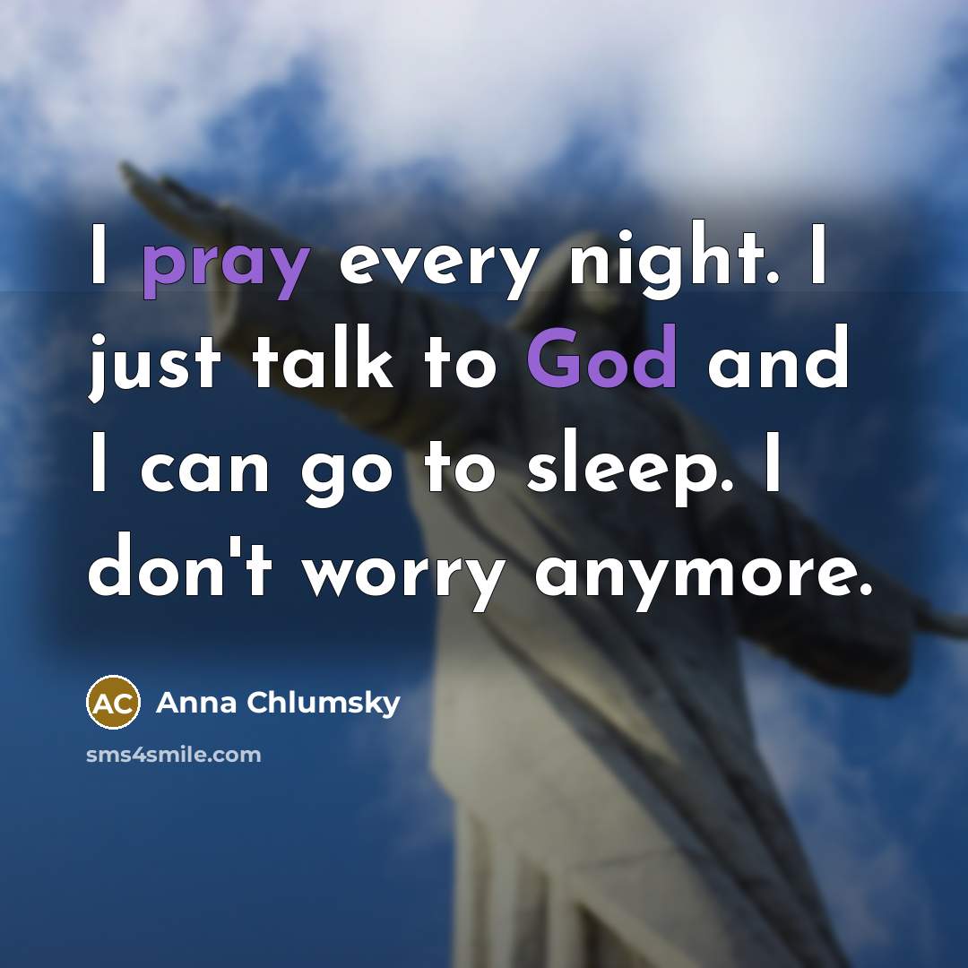 “I pray every night. I just talk to God and…” quote by Anna Chlumsky