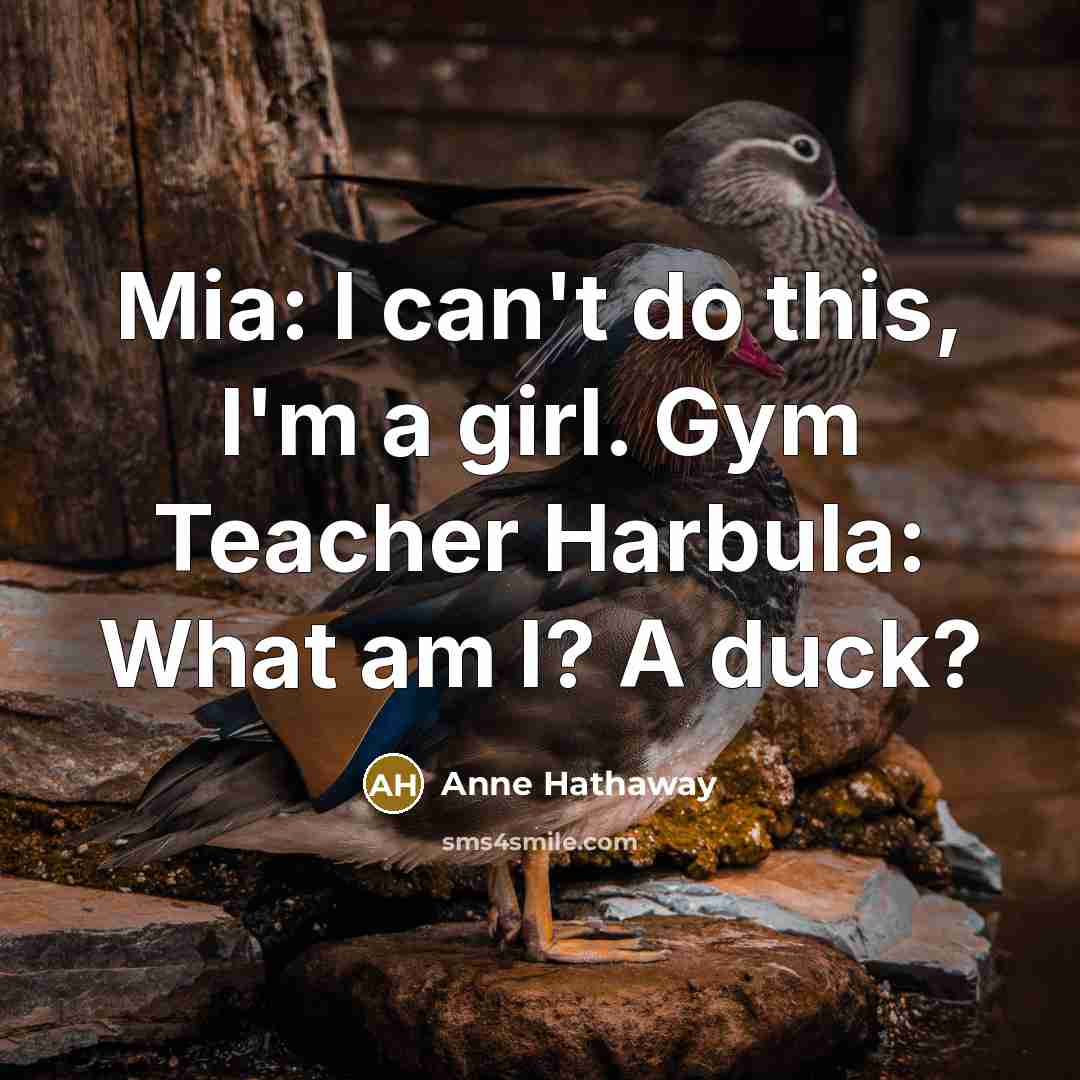 “Mia: I can't do this, I'm a girl. Gym Teacher…” quote by Anne Hathaway