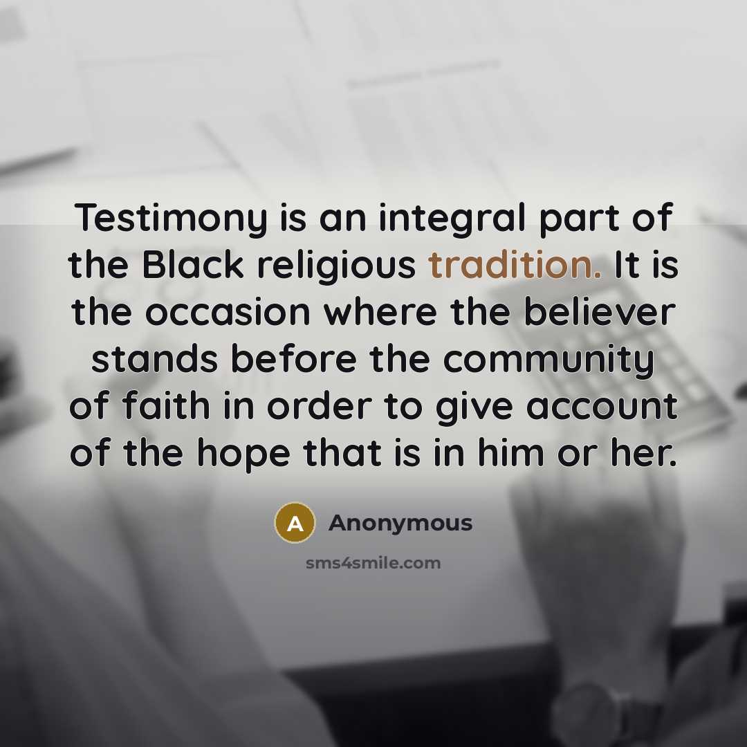 “Testimony is an integral part of the Black religious tradition.…” quote by Anonymous