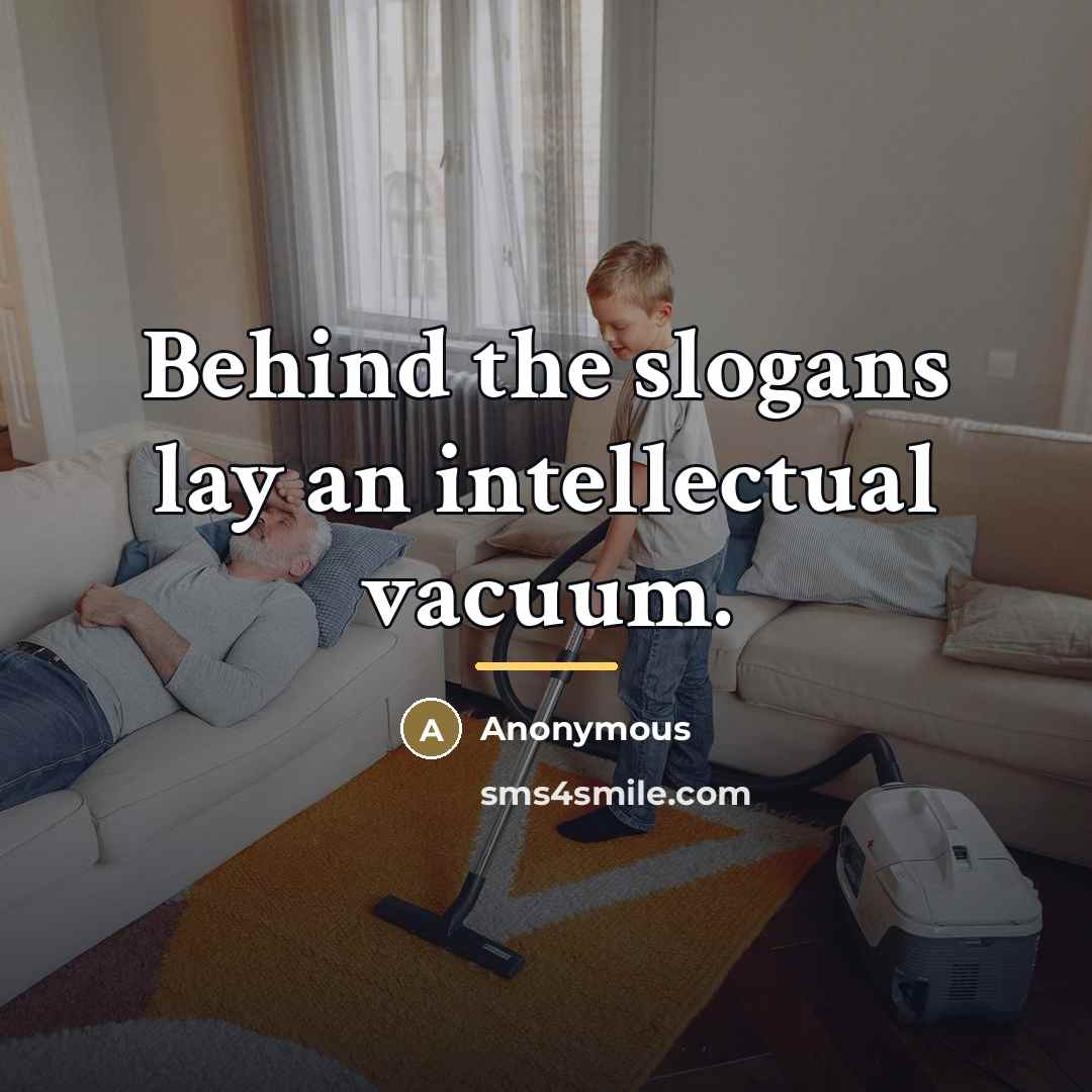 “Behind the slogans lay an intellectual vacuum.…” quote by Anonymous
