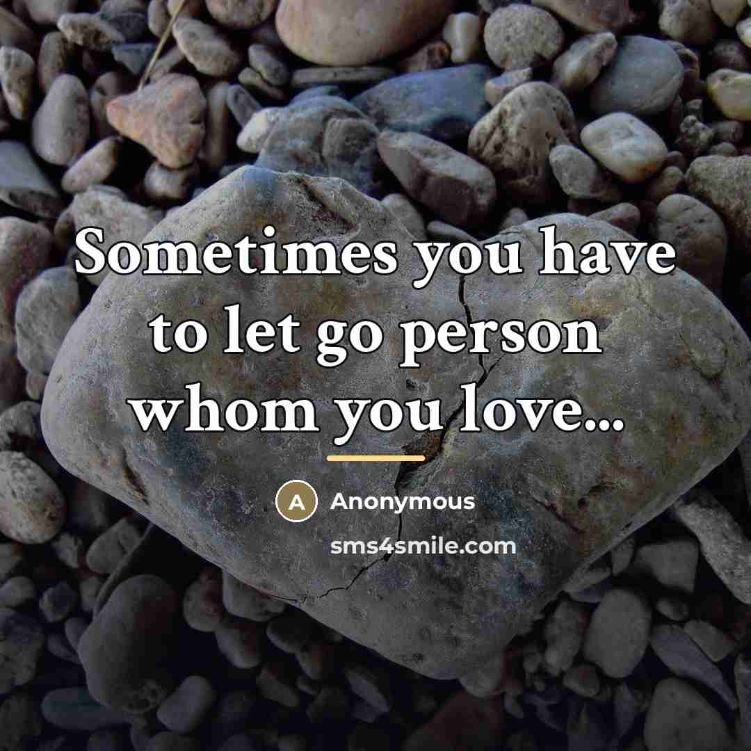 “Sometimes you have to let go person whom you love...…” quote by Anonymous