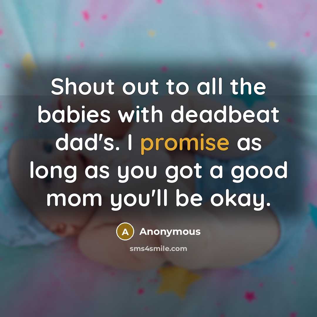 “Shout out to all the babies with deadbeat dad's. I…” quote by Anonymous