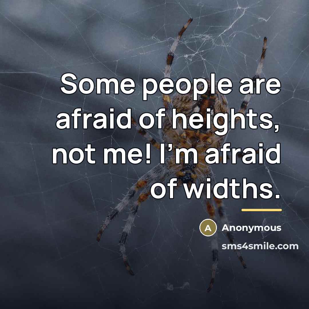 “Some people are afraid of heights, not me! I'm afraid…” quote by Anonymous