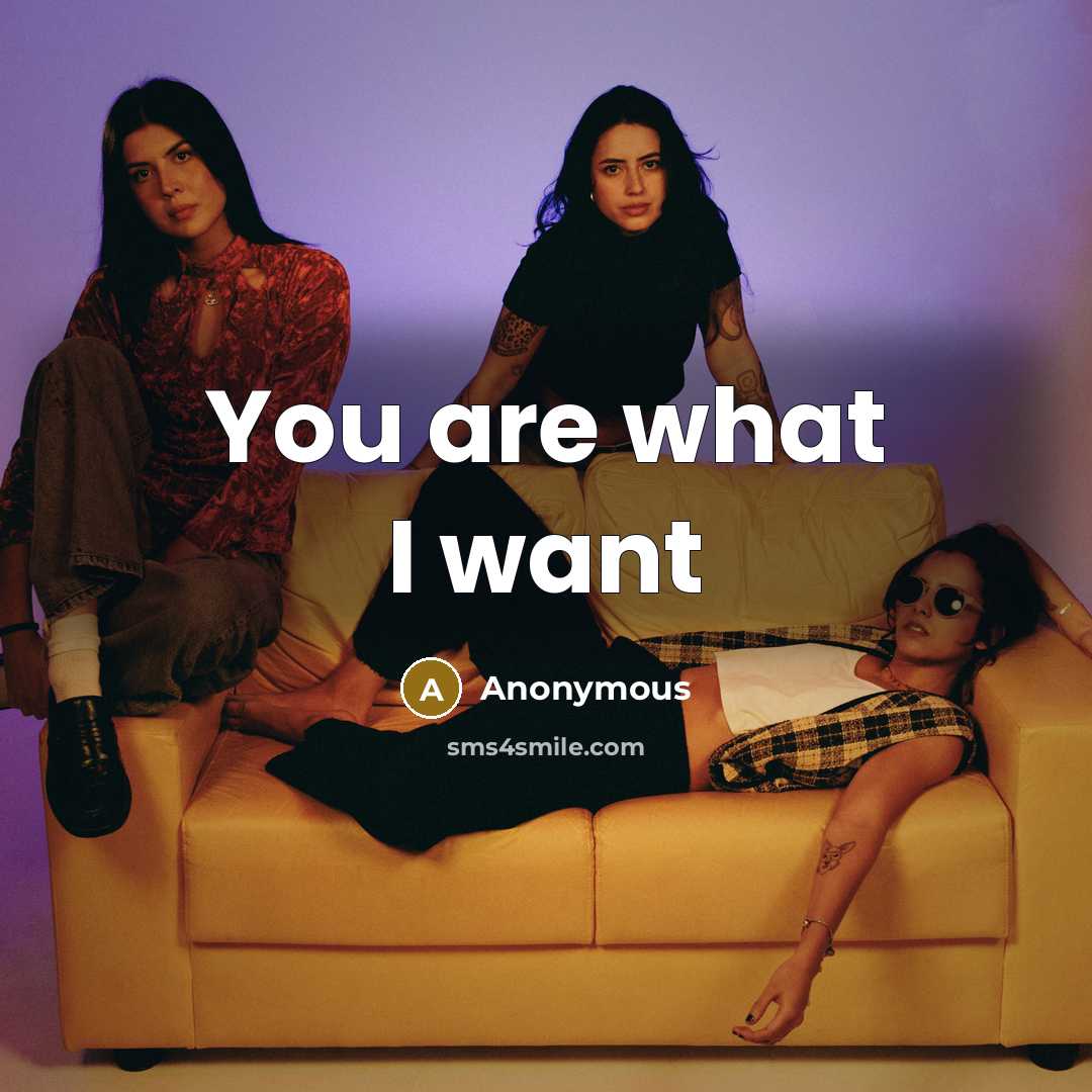 “You are what I want” quote by Anonymous
