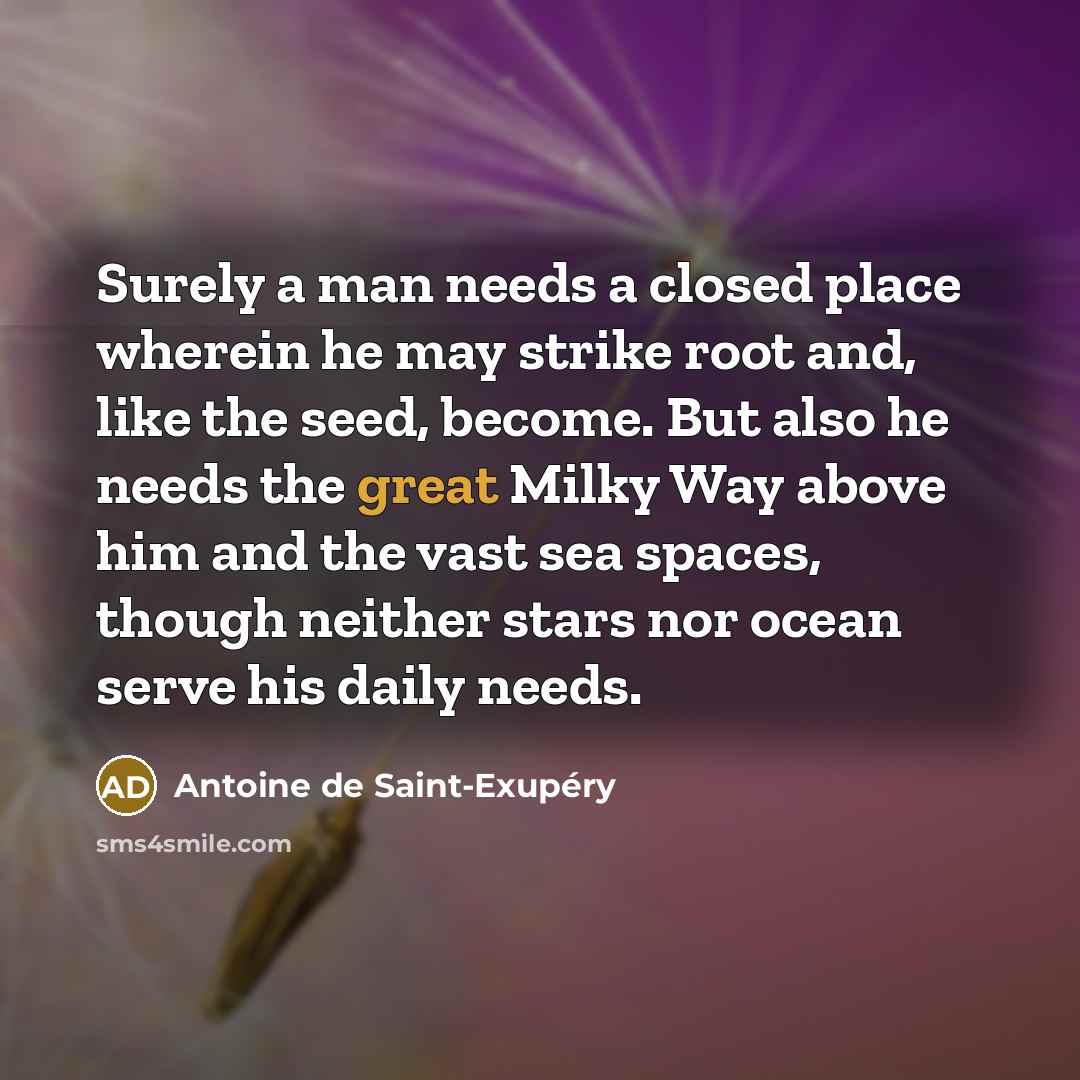 “Surely a man needs a closed place wherein he may…” quote by Antoine de Saint-Exupery