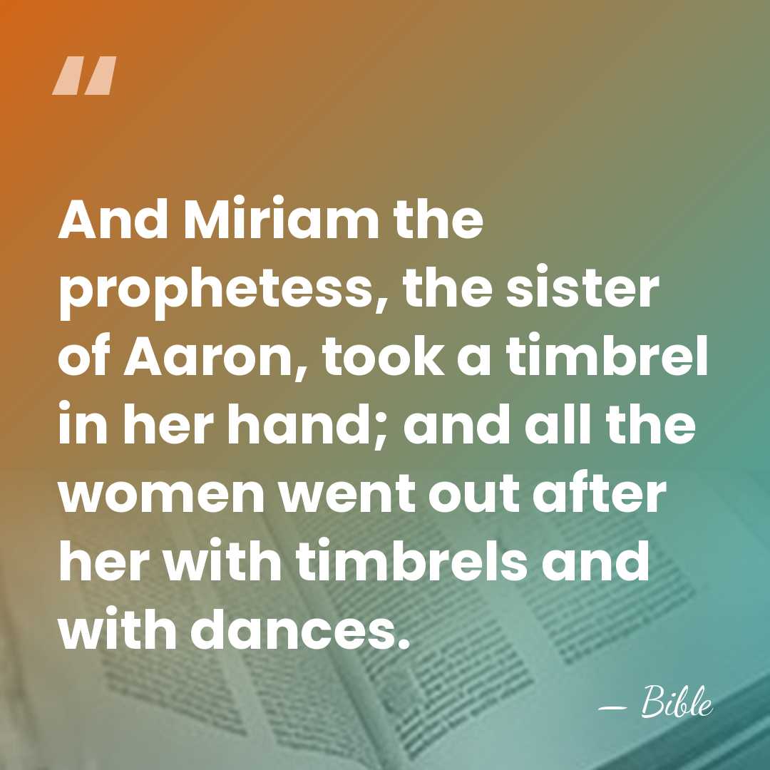 And Miriam the prophetess, the sister of Aaron, took a timbrel in&hellip; - Bible
