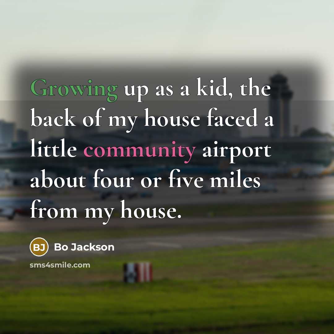 “Growing up as a kid, the back of my house…” quote by Bo Jackson