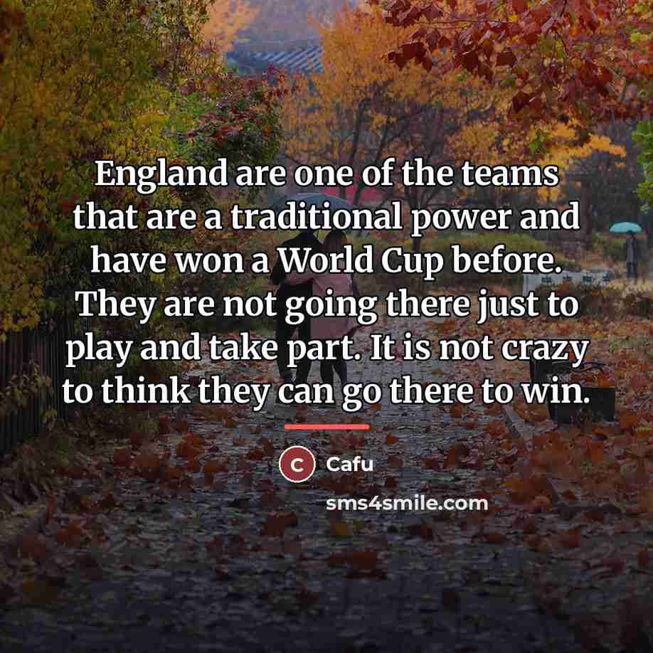 “England are one of the teams that are a traditional…” quote by Cafu