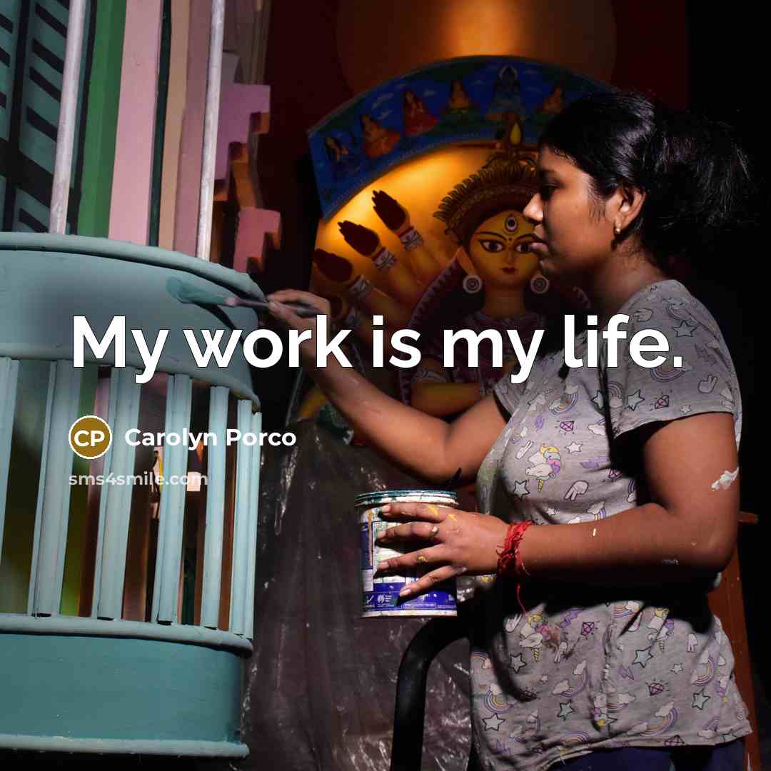 “My work is my life.…” quote by Carolyn Porco