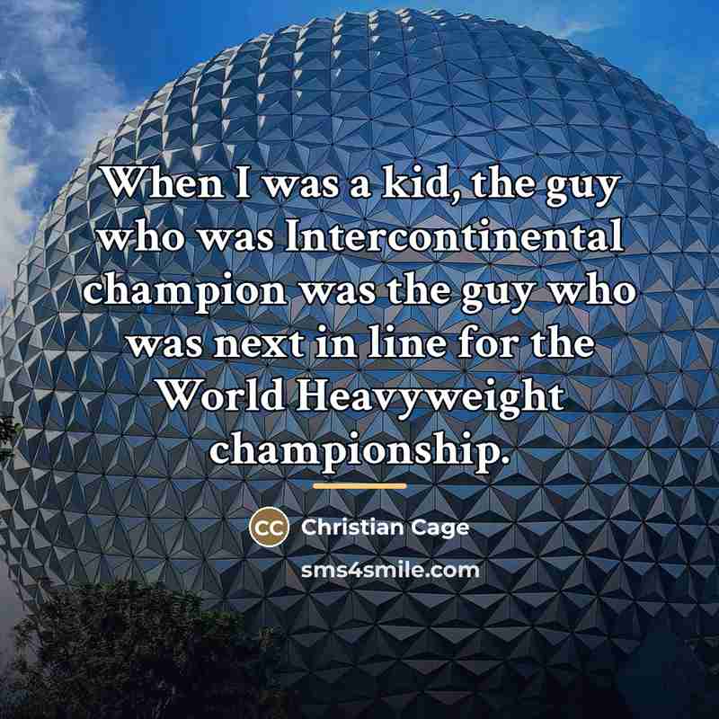 “When I was a kid, the guy who was Intercontinental…” quote by Christian Cage