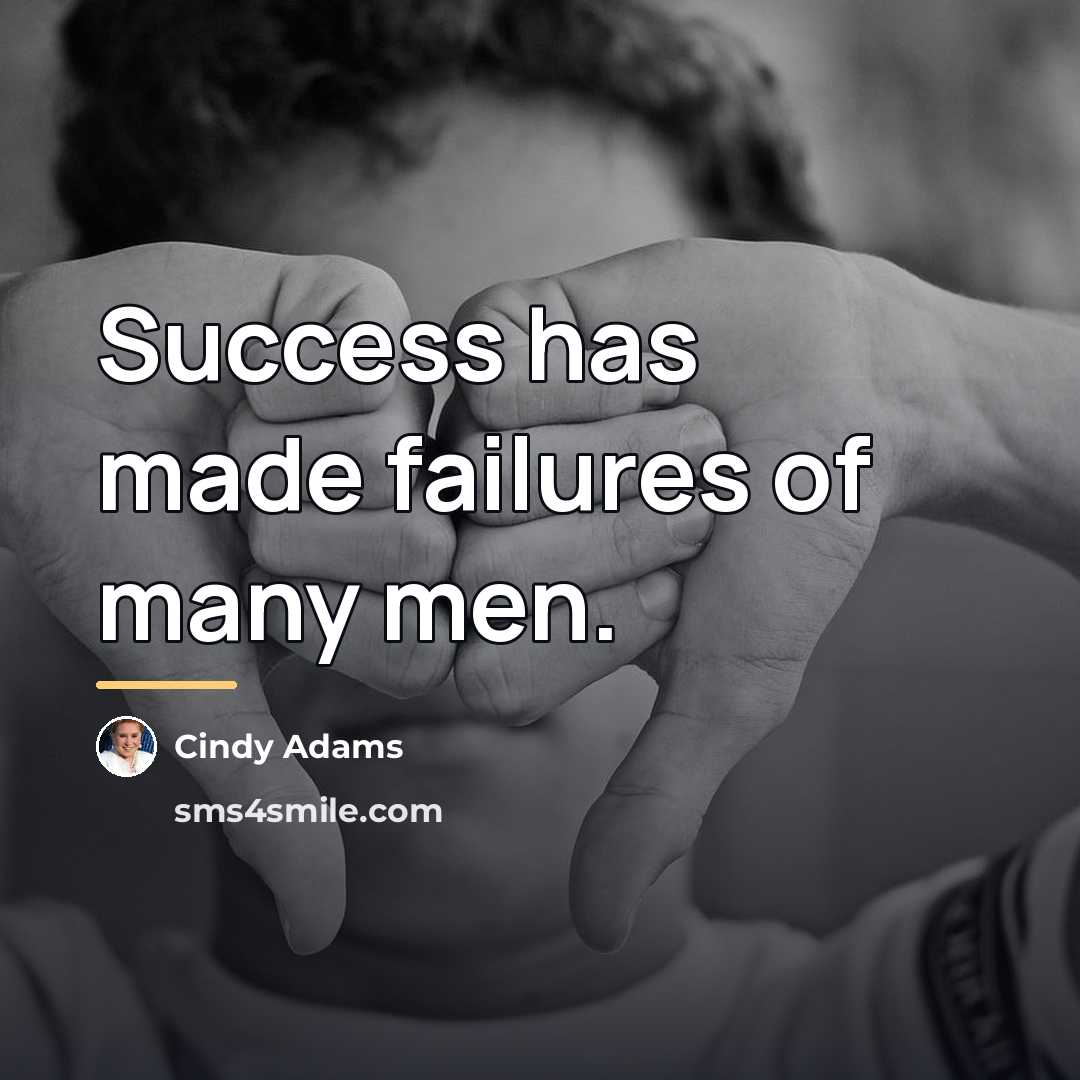 “Success has made failures of many men.…” quote by Cindy Adams
