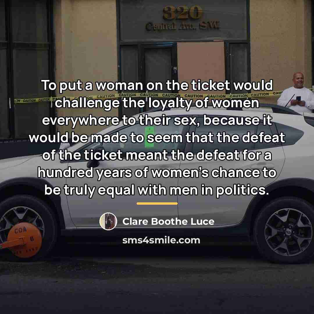 “To put a woman on the ticket would challenge the…” quote by Clare Boothe Luce