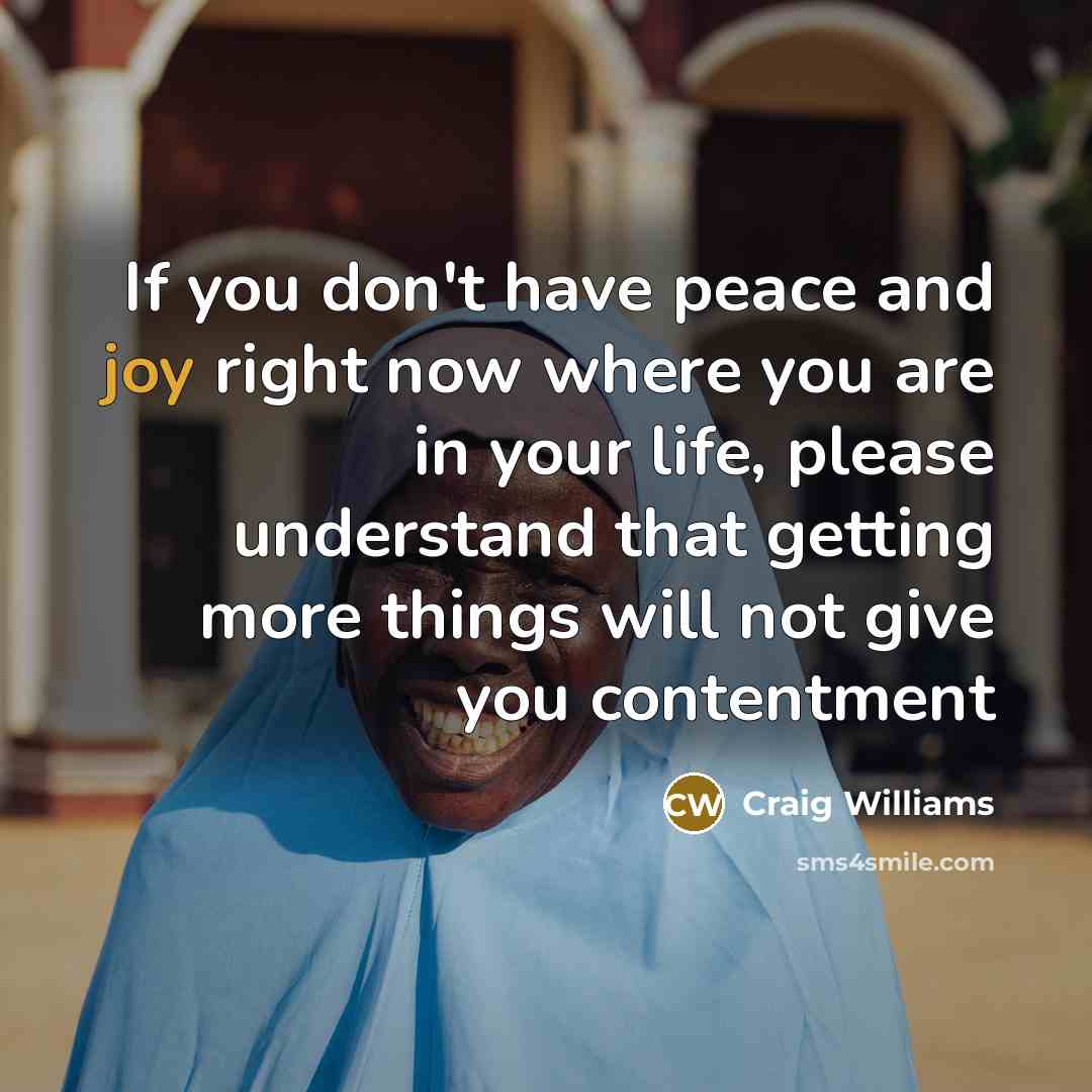 “If you don't have peace and joy right now where…” quote by Craig Williams
