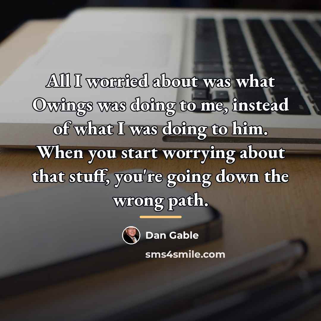 “All I worried about was what Owings was doing to…” quote by Dan Gable