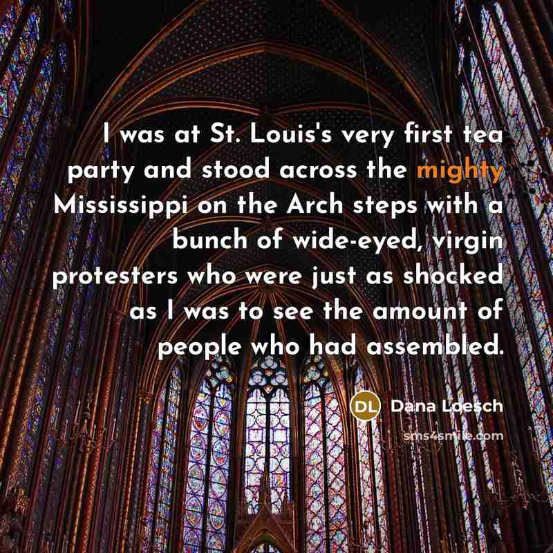 “I was at St. Louis's very first tea party and…” quote by Dana Loesch