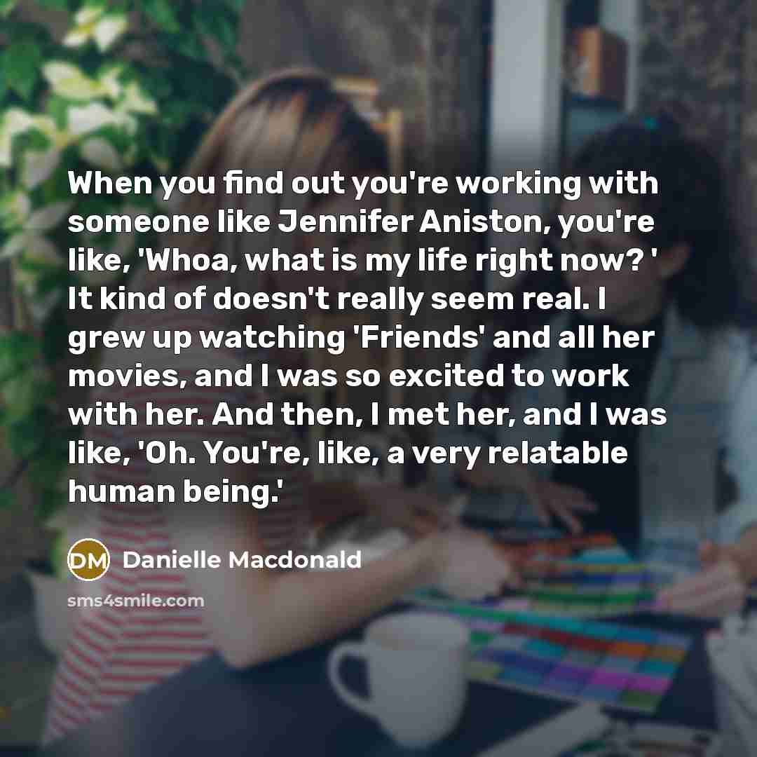 “When you find out you're working with someone like Jennifer…” quote by Danielle Macdonald