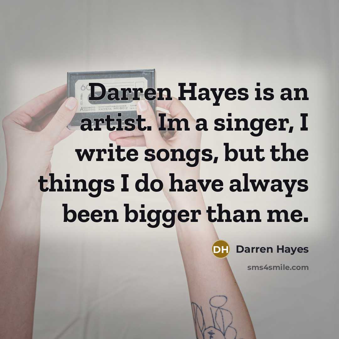 “Darren Hayes is an artist. Im a singer, I write…” quote by Darren Hayes