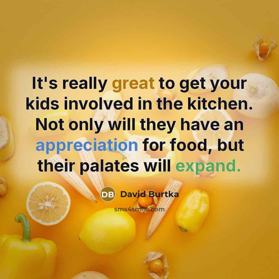 “It's really great to get your kids involved in the…” quote by David Burtka
