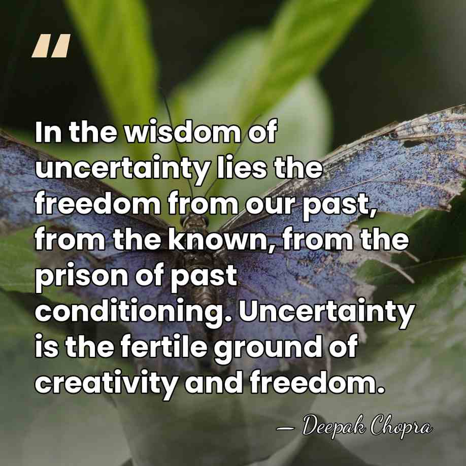 In the wisdom of uncertainty lies the freedom from our past, from&hellip; - Deepak Chopra