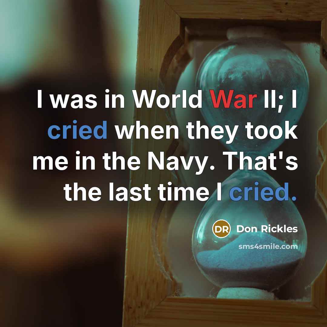 “I was in World War II; I cried when they…” quote by Don Rickles